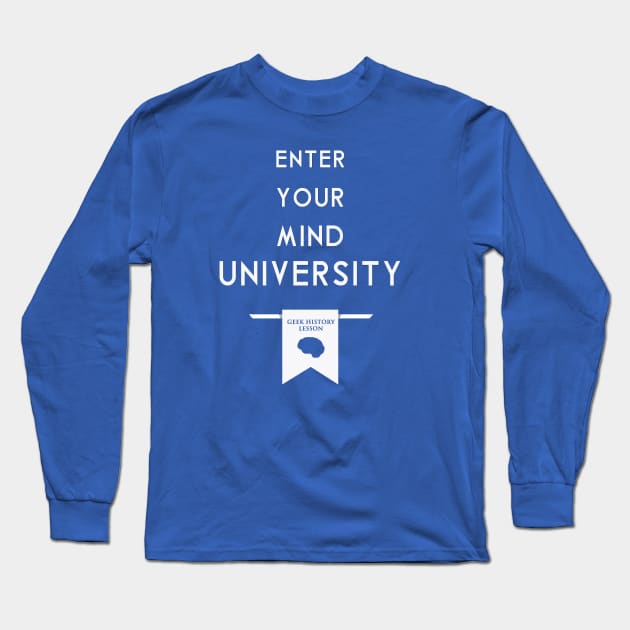 Enter Your Mind University (Geek History Lesson) Long Sleeve T-Shirt by Jason Inman (Geek History Lesson)